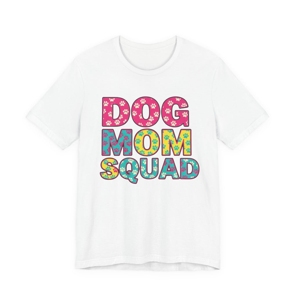 Dog Mom Squad Graphic Tee, Cute Pet Lover Shirt, Gift for Dog Owners, Fun Casual Wear, Dog Lover Apparel, Free Shipping