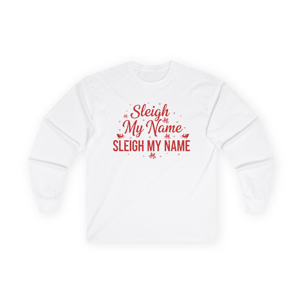 Sleigh My Name Long Sleeve Tee