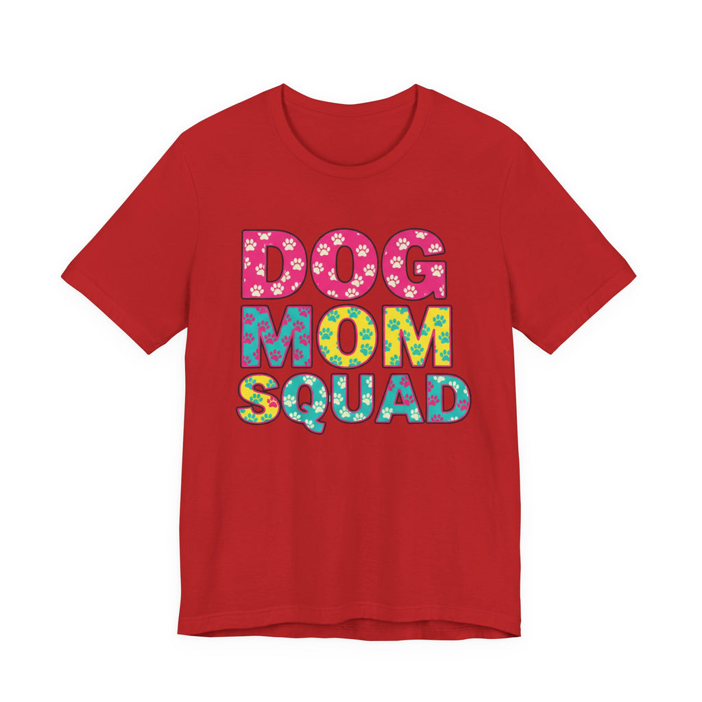 Dog Mom Squad Graphic Tee, Cute Pet Lover Shirt, Gift for Dog Owners, Fun Casual Wear, Dog Lover Apparel, Free Shipping
