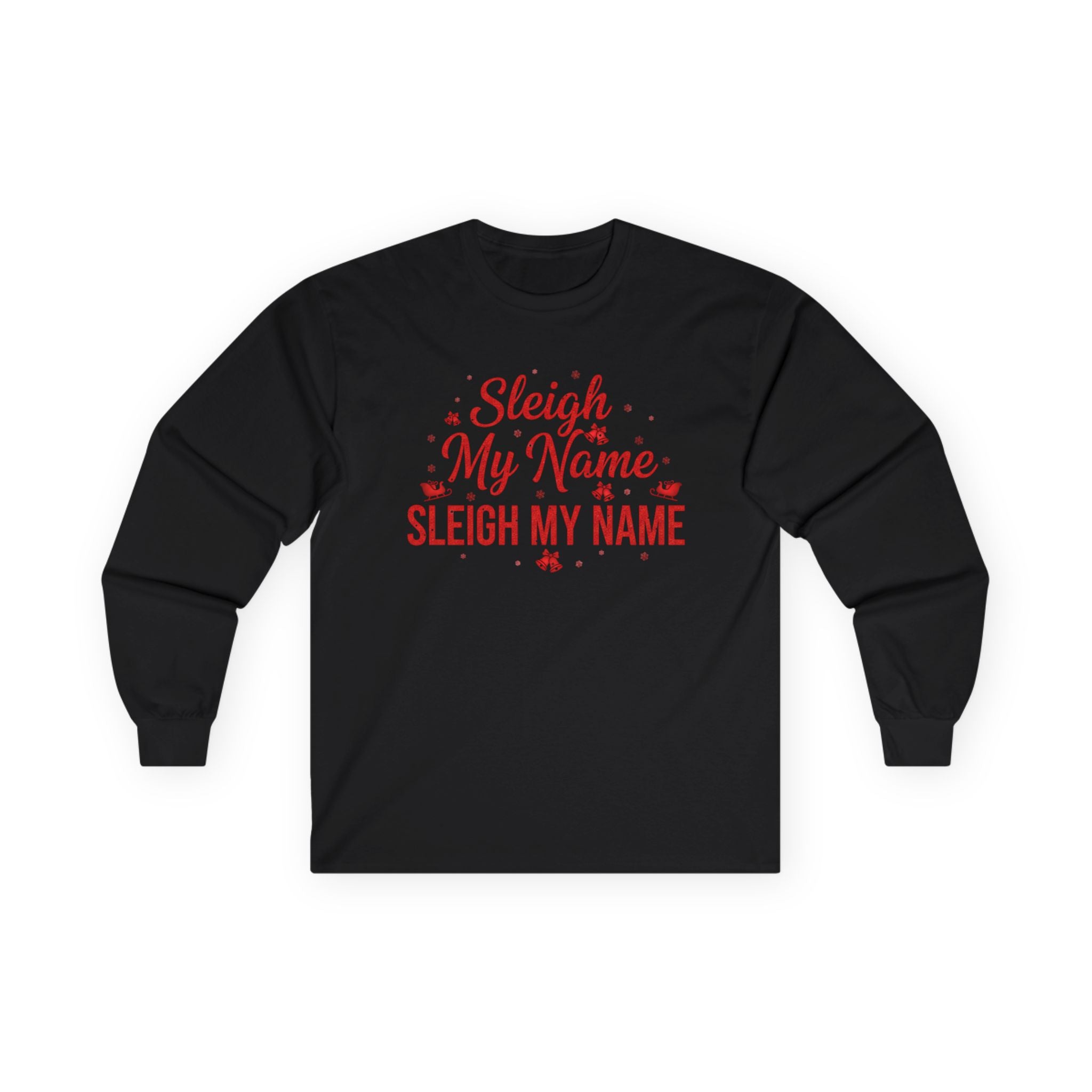 Sleigh My Name Long Sleeve Tee