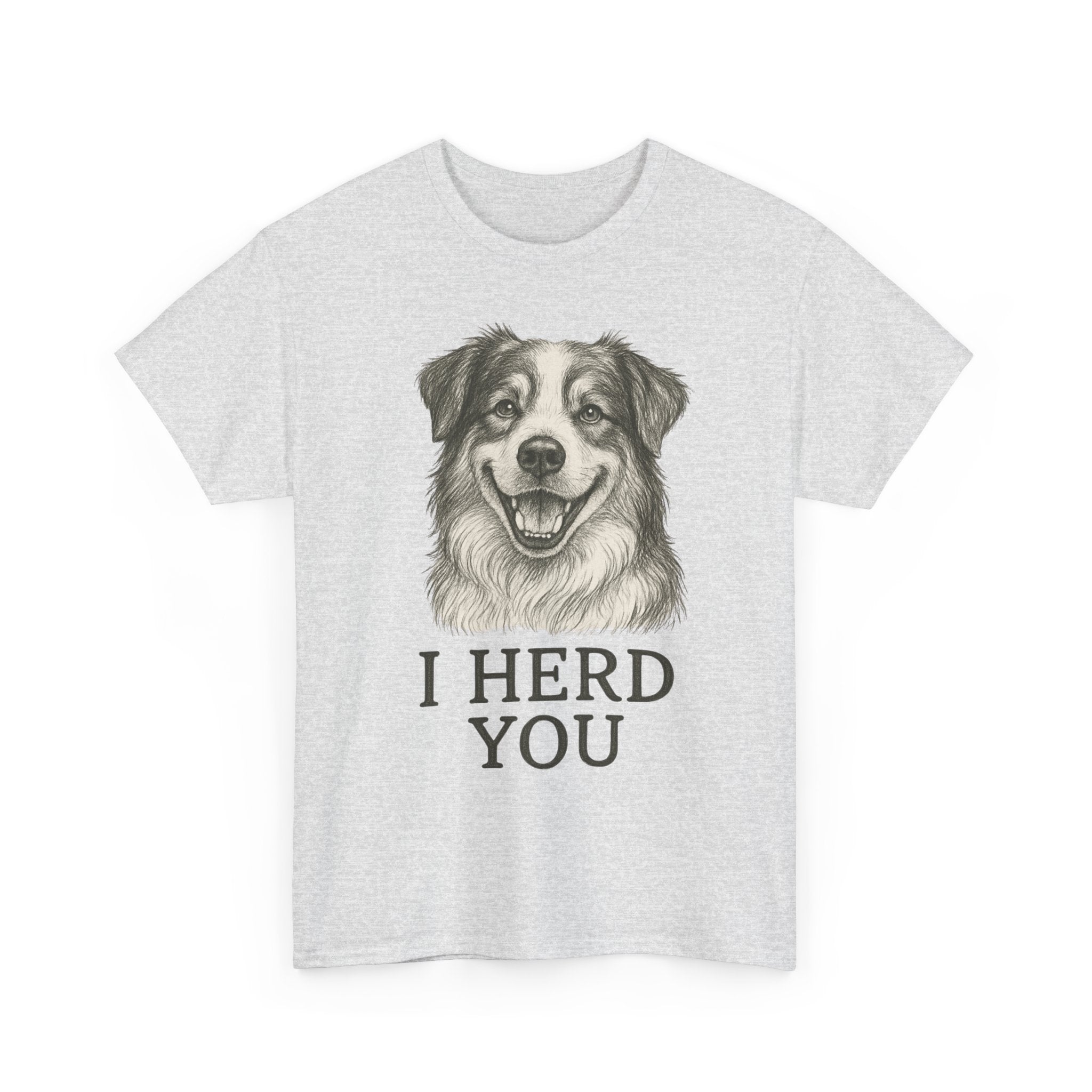 Funny Dog Lover Tee, I Herd You Graphic T-Shirt, Pet Owner Gift, Animal Lover Apparel, Cute Humorous Shirt