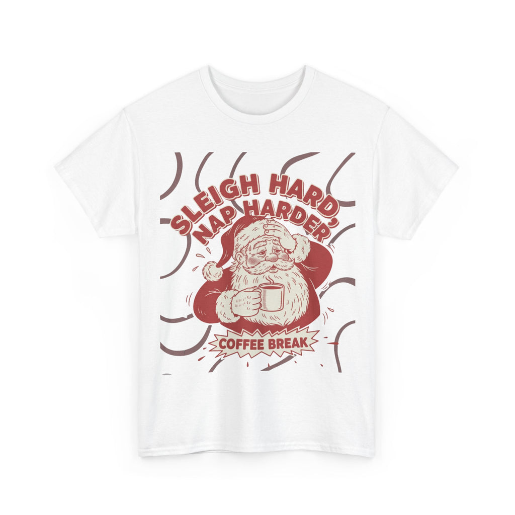 Santa 'Sleigh Hard Nap Harder' Coffee Break T-Shirt