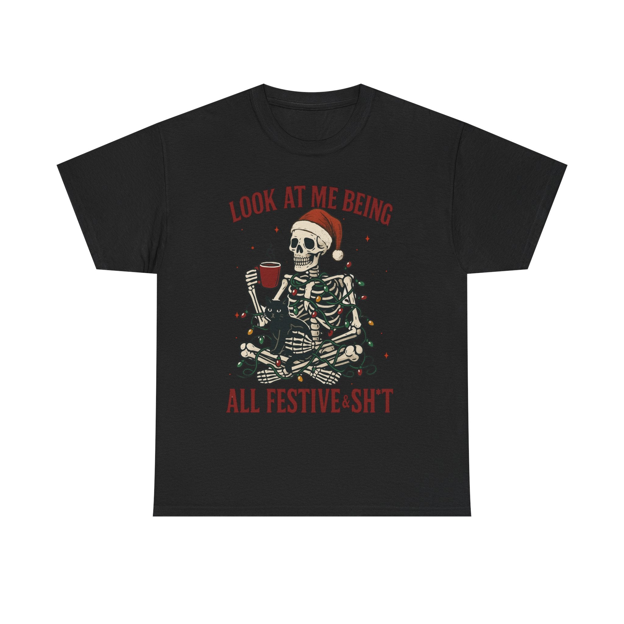 Funny Skeleton Christmas Shirt – Look at Me Being All Festive & Sh*t Holiday Tee