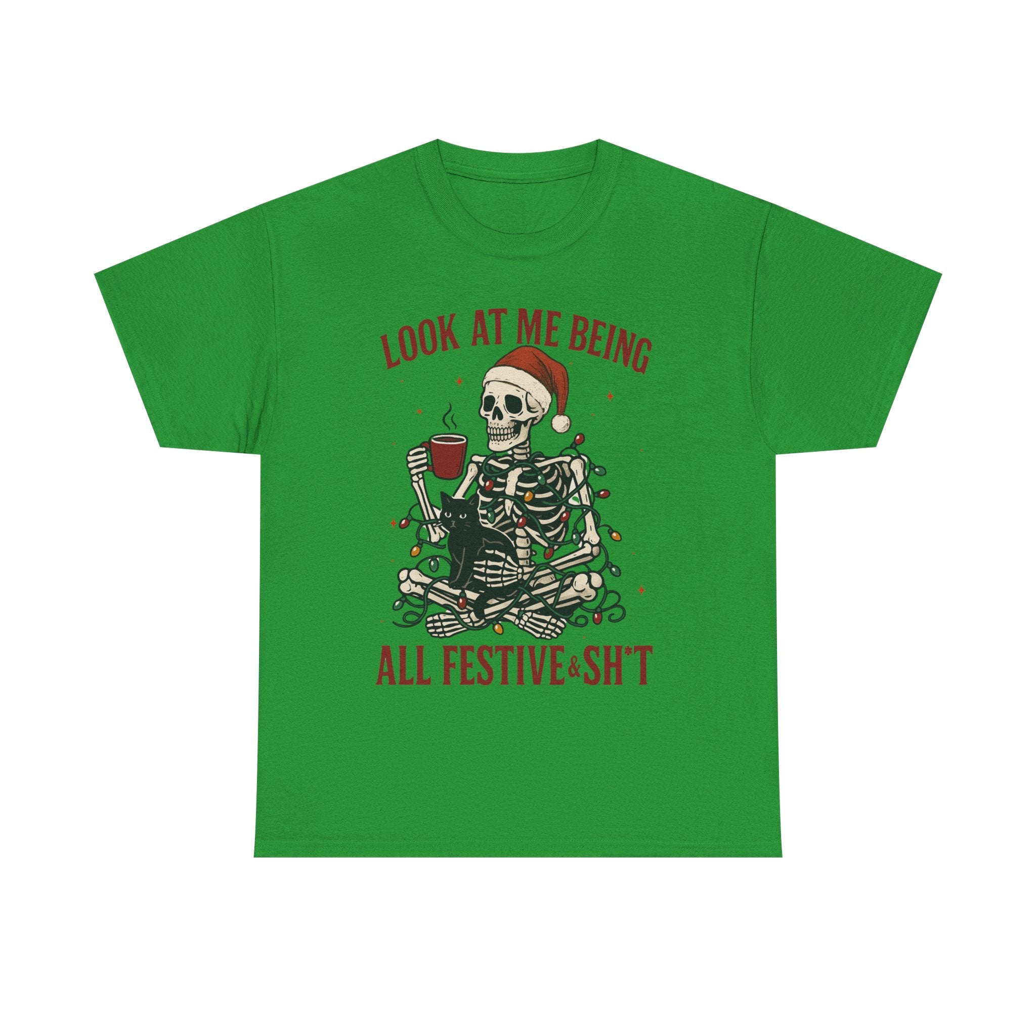 Funny Skeleton Christmas Shirt – Look at Me Being All Festive & Sh*t Holiday Tee