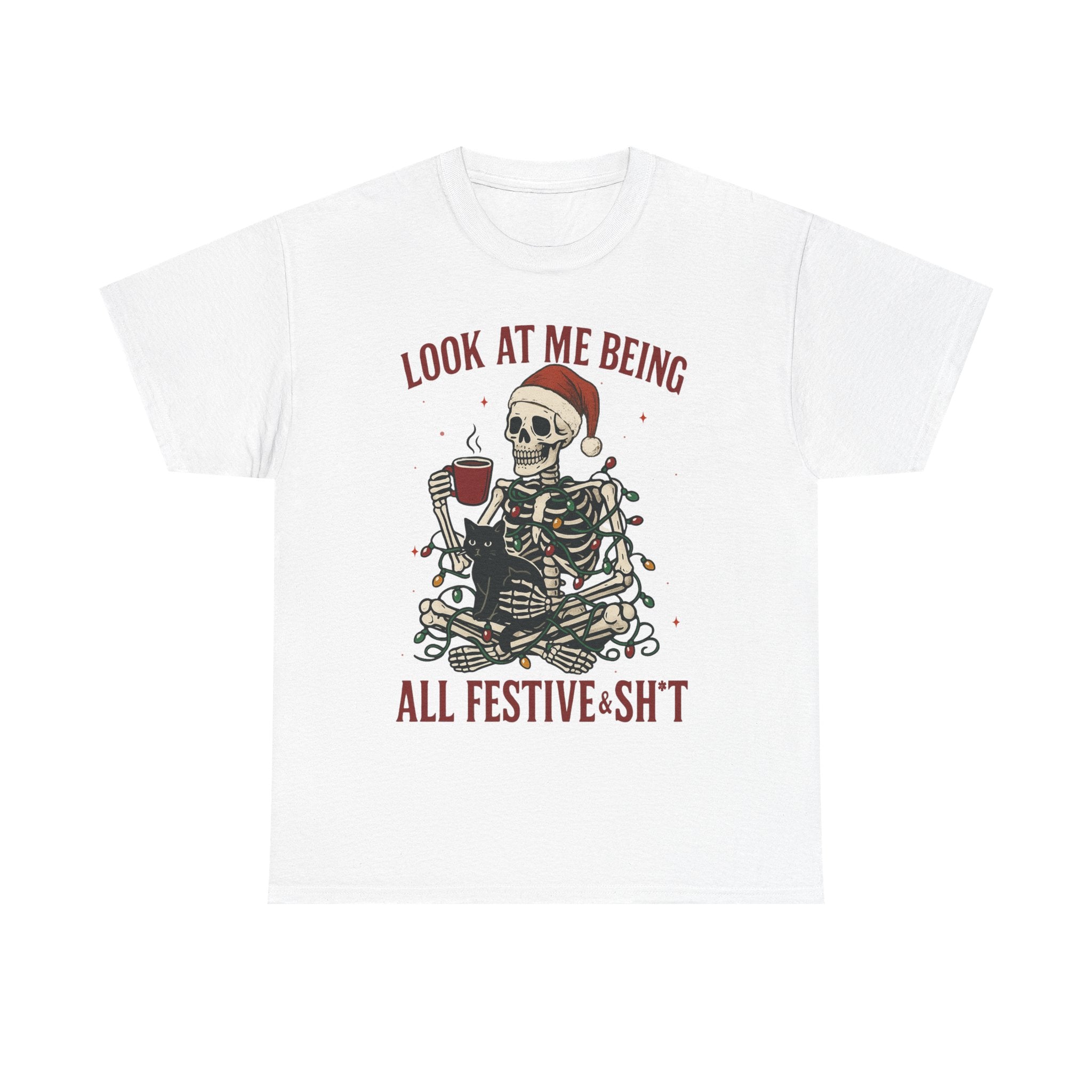 Funny Skeleton Christmas Shirt – Look at Me Being All Festive & Sh*t Holiday Tee